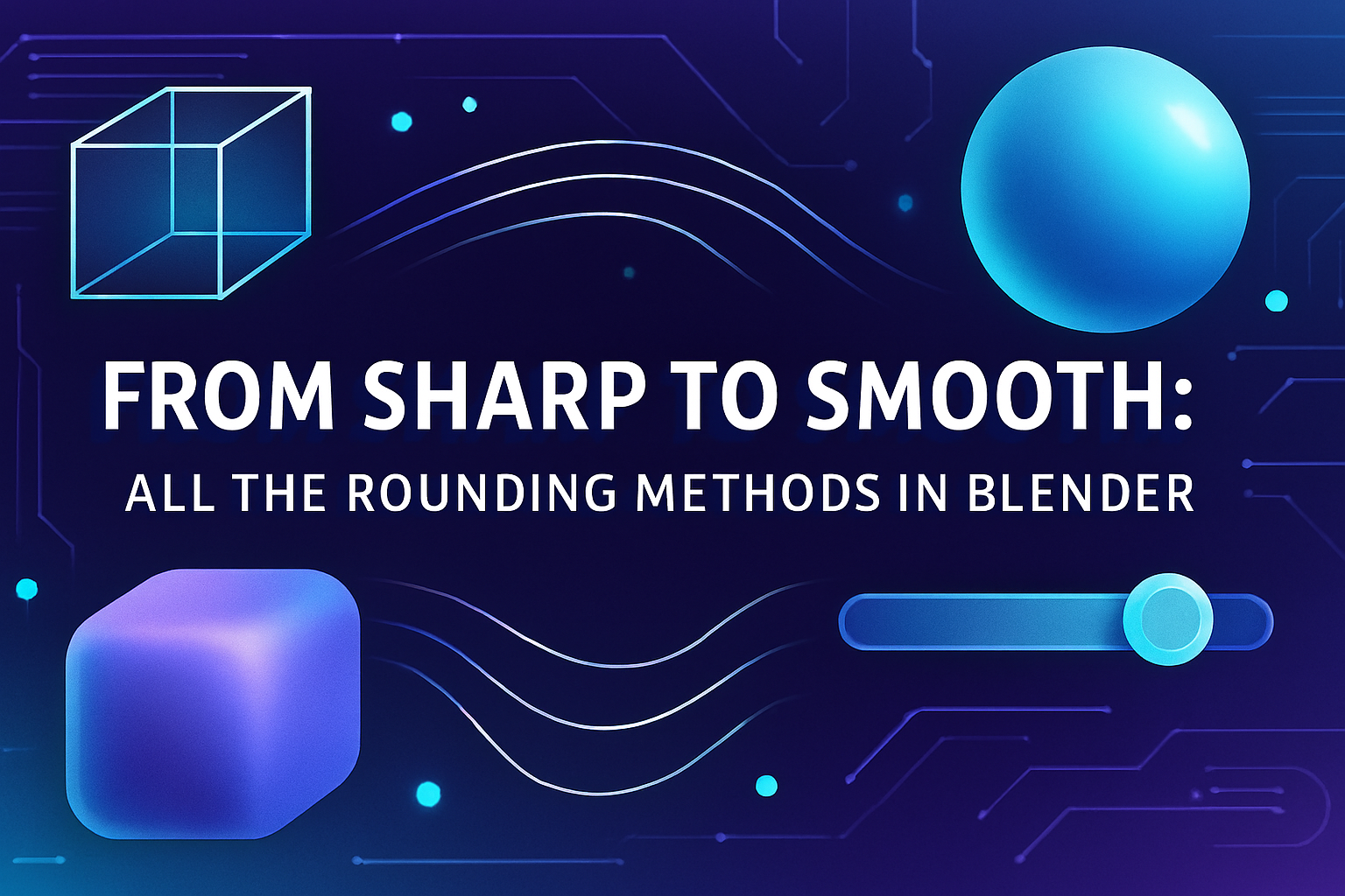 From Sharp to Smooth: All the Rounding Methods in Blender